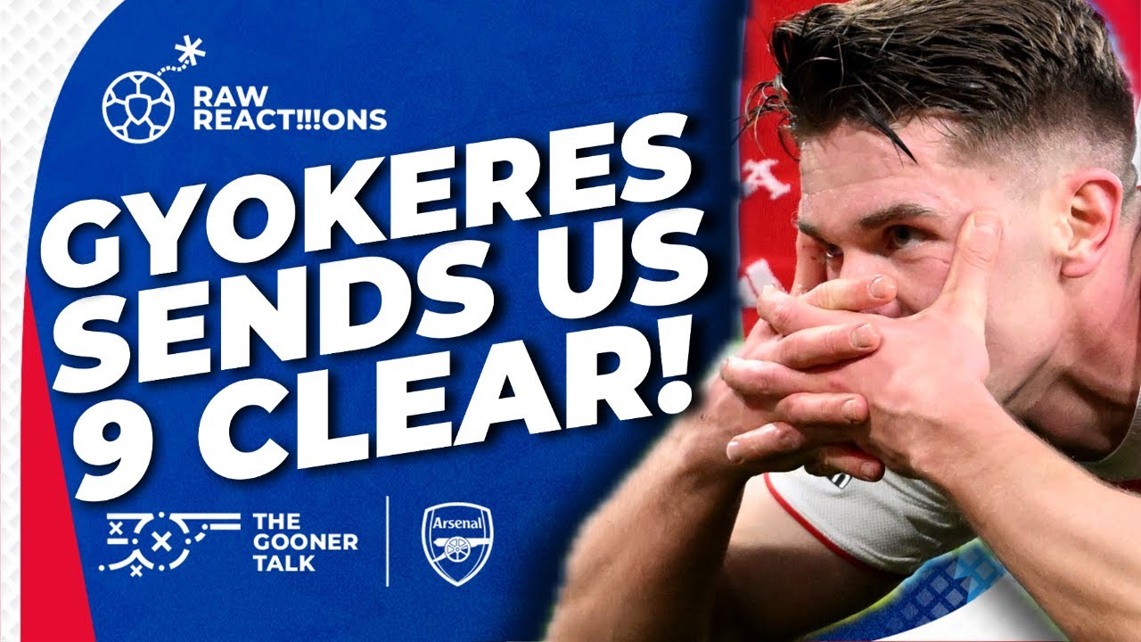 Viktor Gyokeres Bags BRACE as Arsenal Batter Sunderland 3-0 to go NINE points clear!