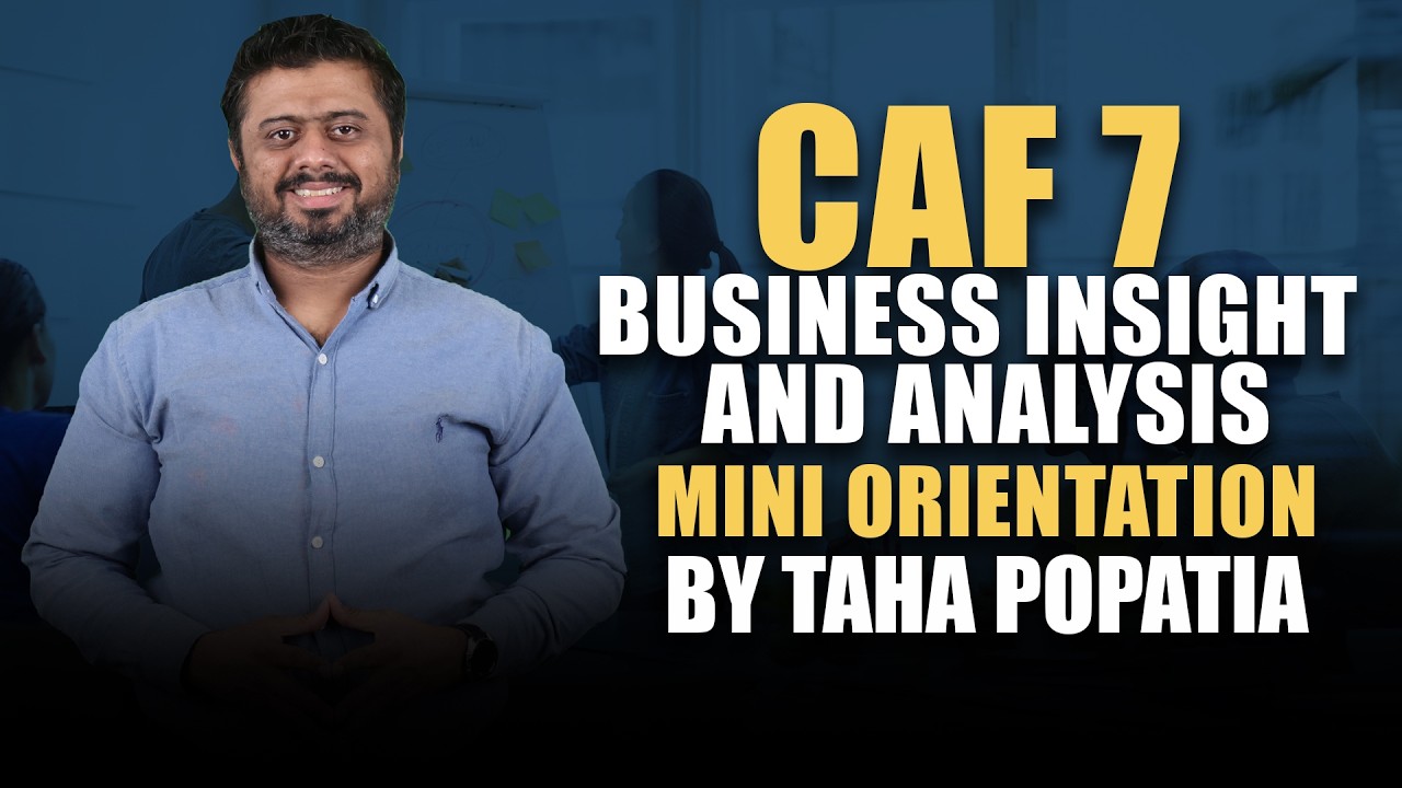 CAF 7 – Business Insight & Analysis | Mini Orientation Session | By Taha Popatia