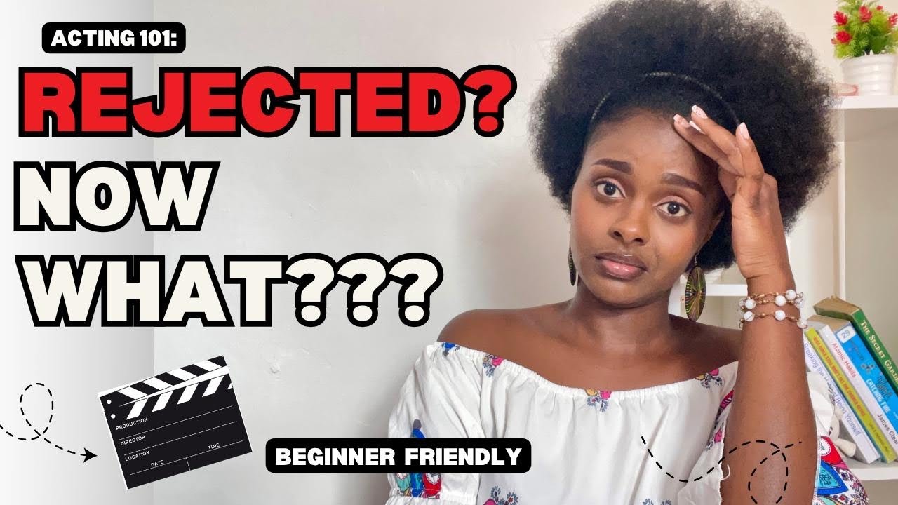 How to Handle Rejections & Get Over Failed Auditions as an Actor