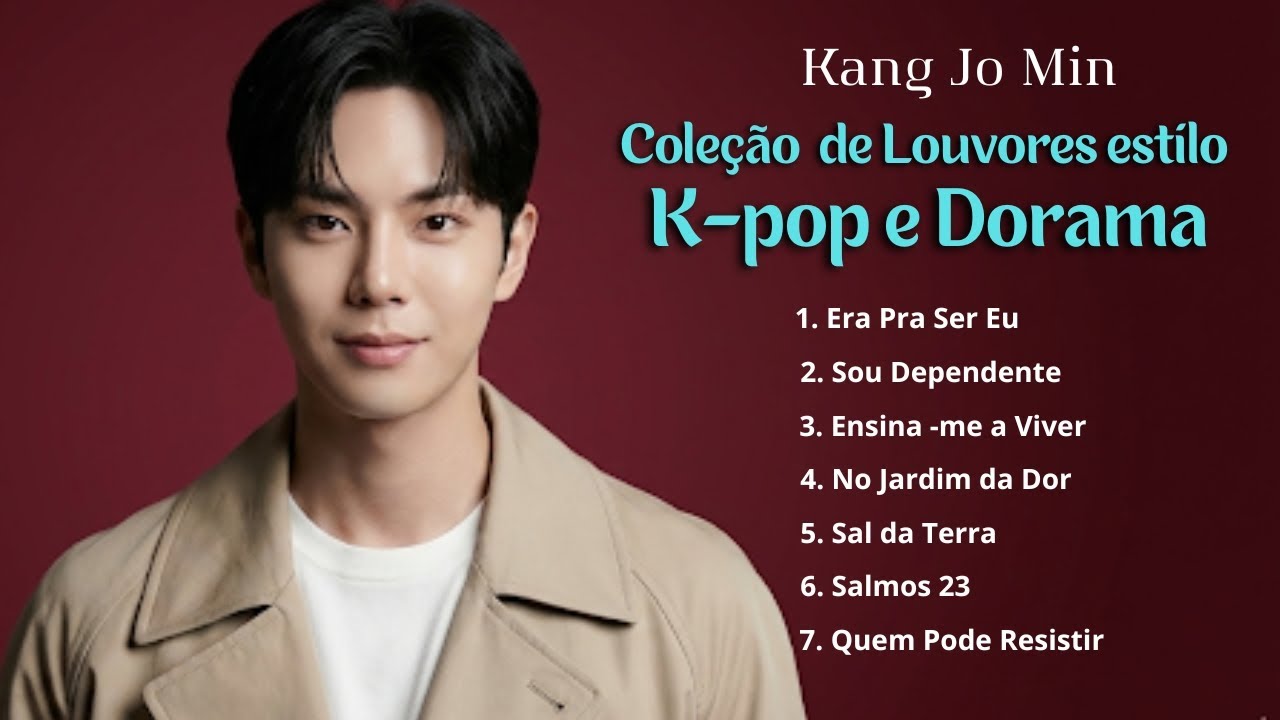 COLEÇÃO DE LOUVORES ESTILO KPOP E DORAMAS - KANG JO MIN | As Melhores Músicas gospel. #viral #fvp