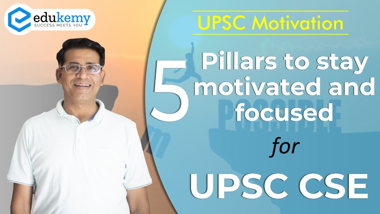 5 Pillars to stay motivated and focused for UPSC CSE Preparation | Edukemy