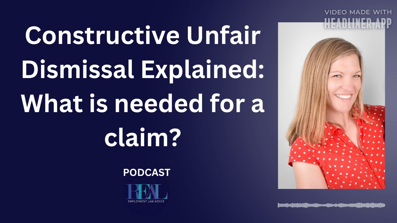 Constructive Unfair Dismissal Explained: What is needed for a claim?
