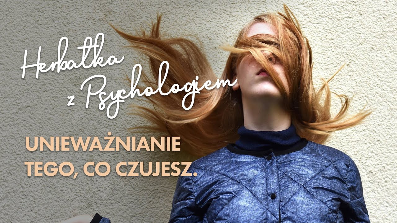 Unieważnianie tego, co czujesz.