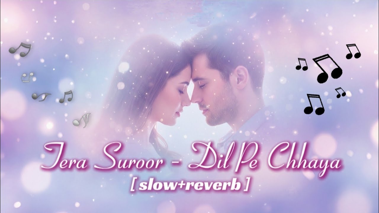 Tera Suroor - Dil Pe Chhaya 💫 | soft romantic love song ✨New 2026 Love Song ♥️ | @daddya_song 