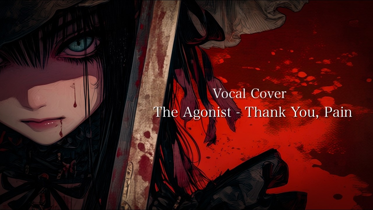 【Vocal Cover】The Agonist - Thank You, Pain【うたってみた】