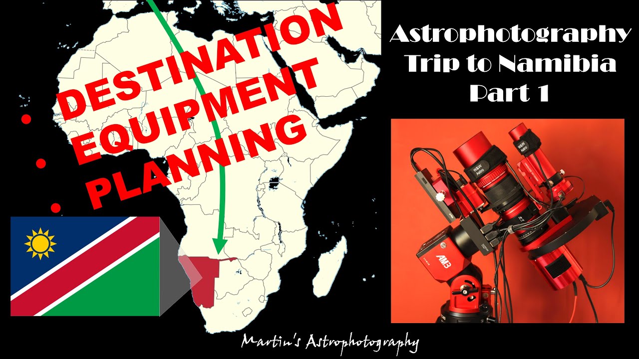 Astrophotography Trip to Namibia : Part 1 -  Planning and Preparation