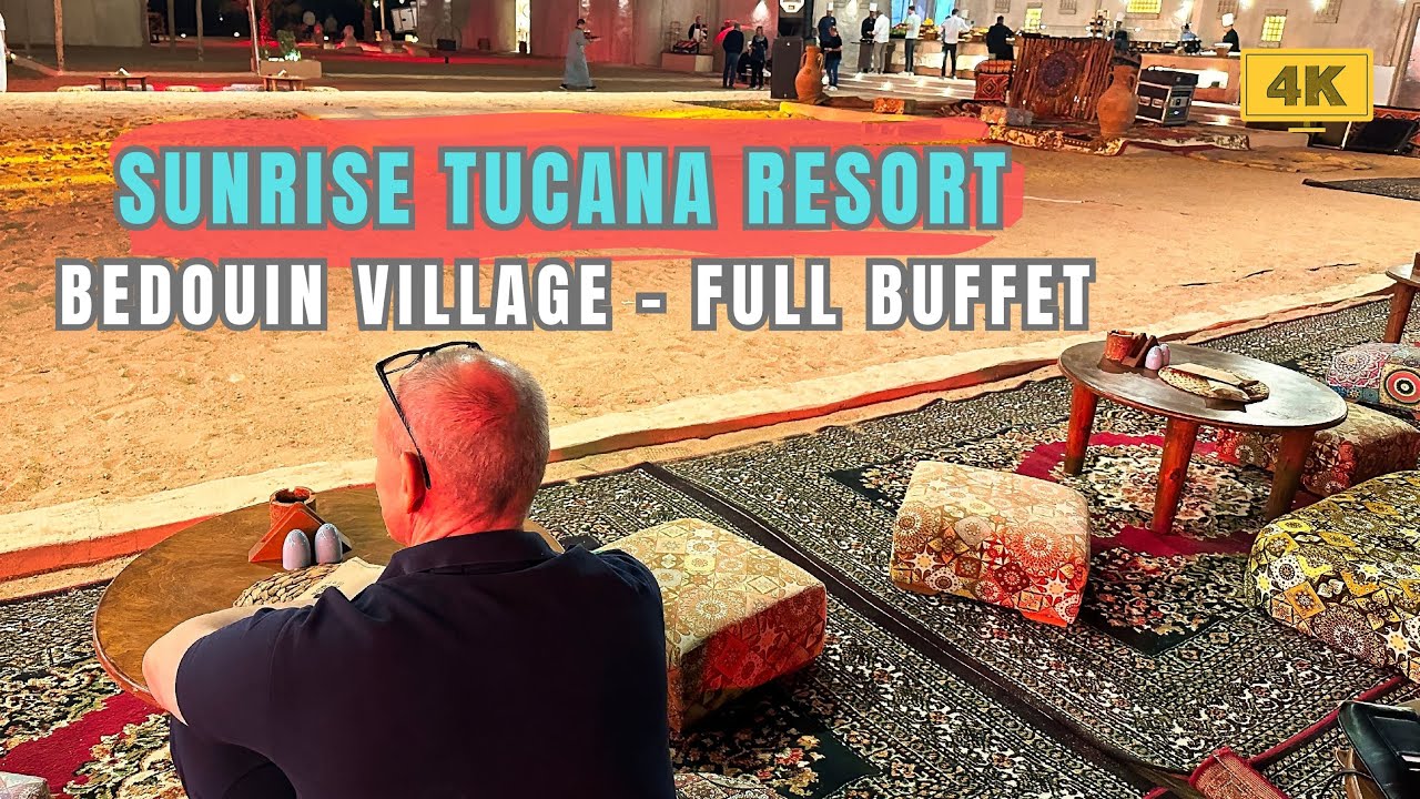SUNRISE Tucana Resort - Bedouin Village - FULL ORIENTAL BUFFET - Tour - [4K]