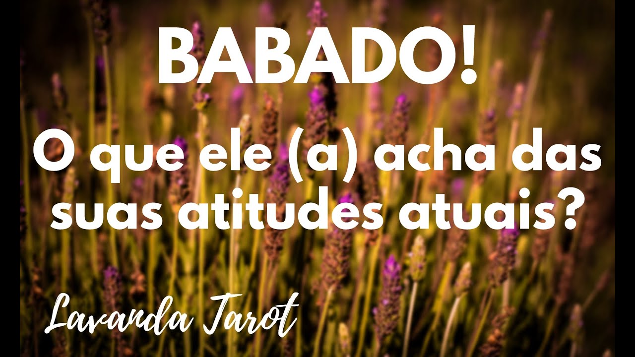 #tarot 💜💌🪻BABADO! O que ele (a) acha das suas atitudes atuais?💜💌🪻