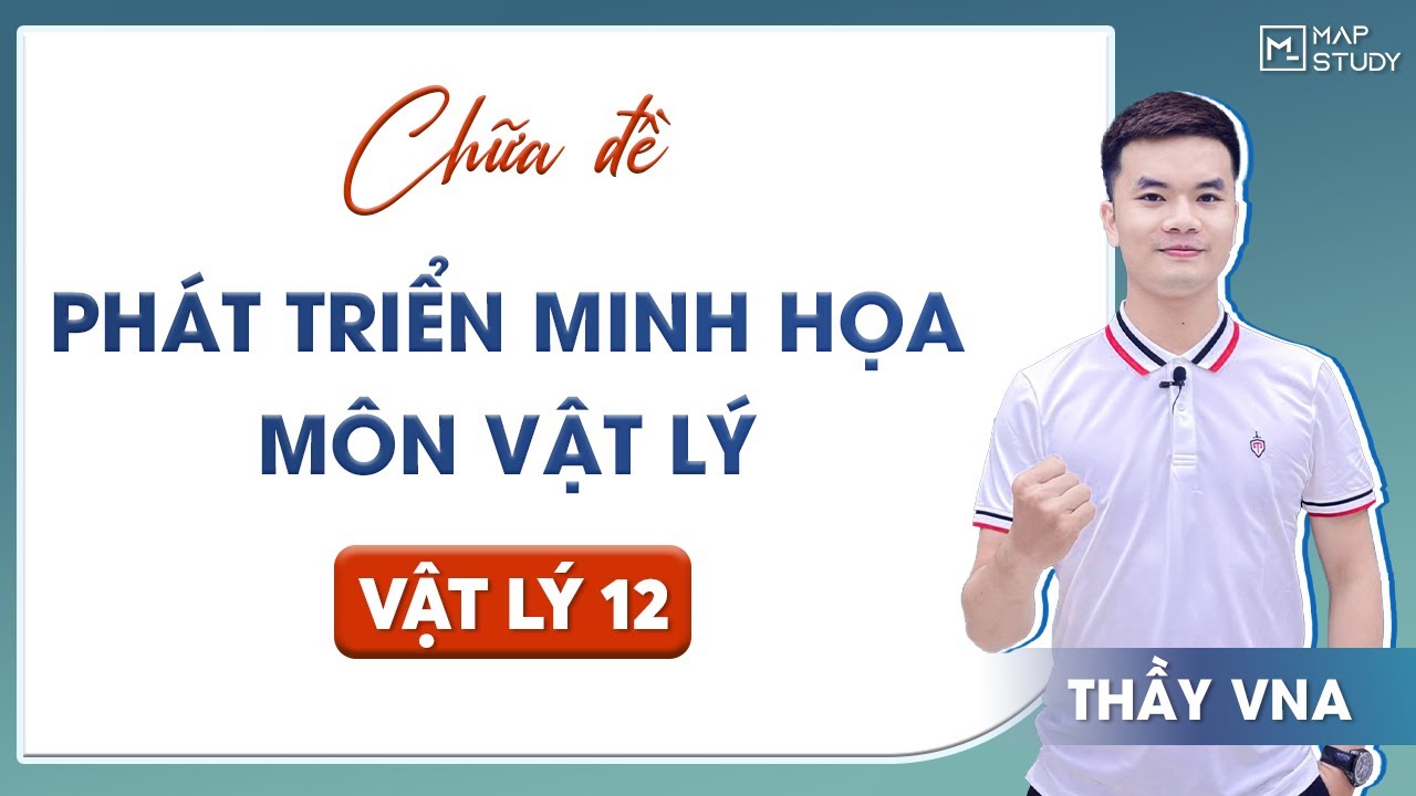 [Vật Lý 12] CHỮA ĐỀ PHÁT TRIỂN MINH HỌA - MÔN VẬT LÝ | Thầy VNA