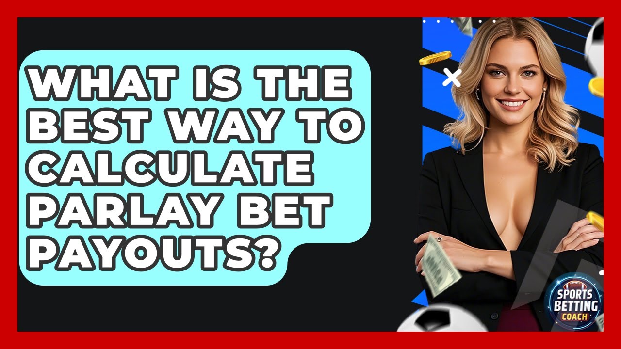 What Is The Best Way To Calculate Parlay Bet Payouts? - Your Sports Betting Coach