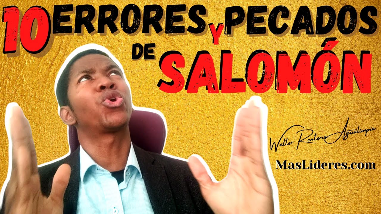 Salomón Pecados y Errores Fatales en el Liderazgo Cristiano que Debes Evitar