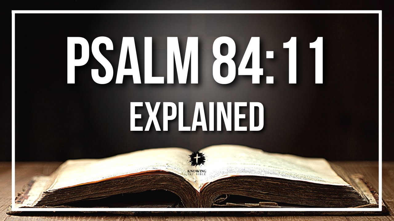 PSALM 84:11 Explained | Psalm 84:11 Meaning According to the Bible [KJV]