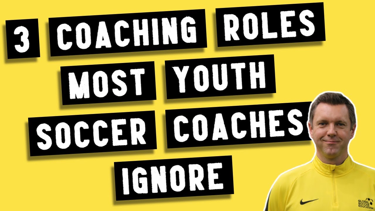 3 Coaching Roles Most Youth Soccer Coaches Ignore