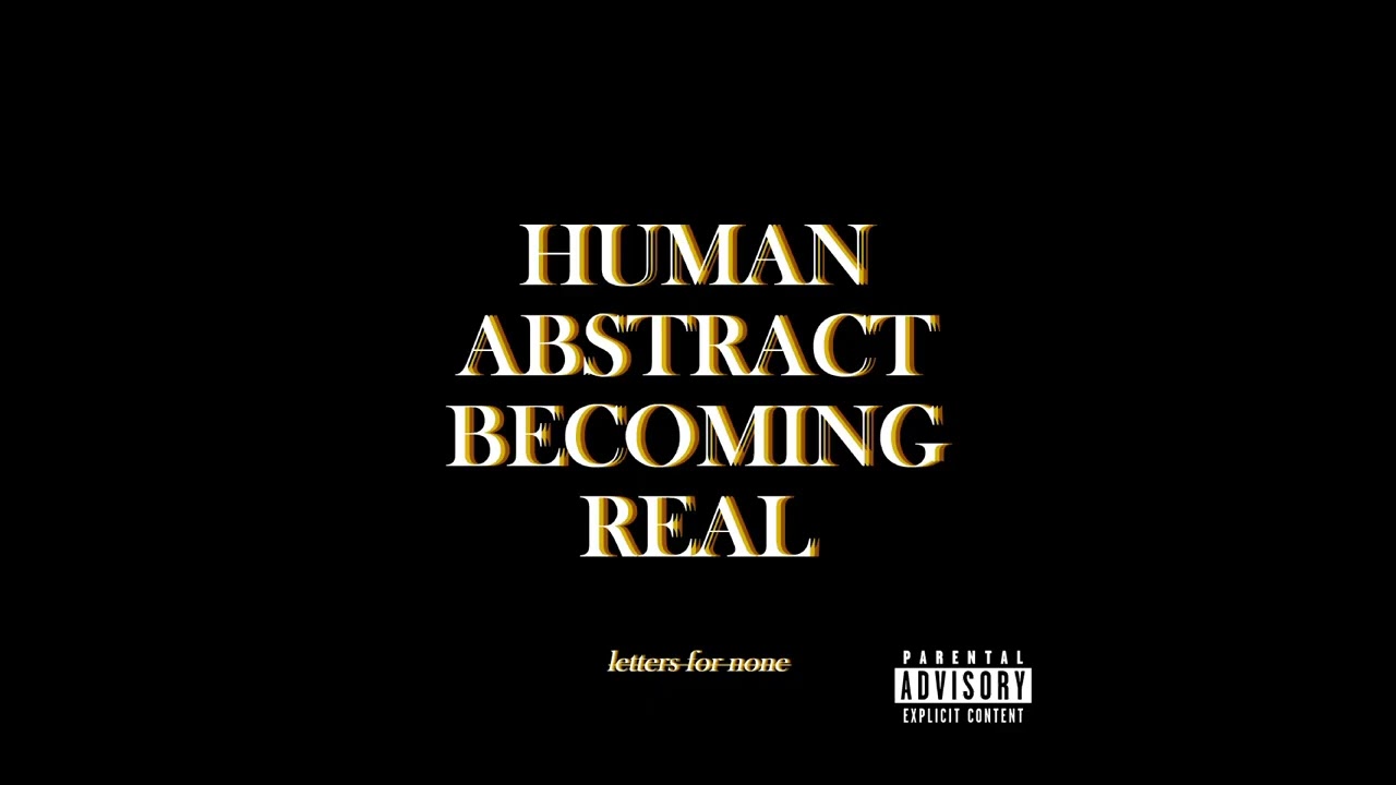 Letters for None - Human Abstract Becoming Real [Full EP]