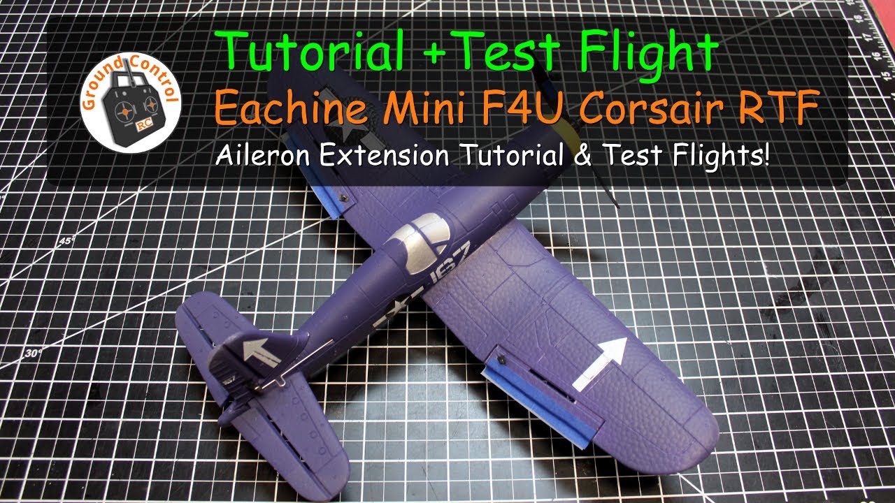 Eachine Mini F4U Corsair RTF Warbird with Gyro - Aileron Extension Tutorial & Test Flights! Best?