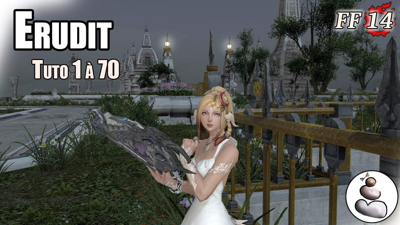 [FF14] Erudit tuto 1 à 70 [FR] érudit (Stormblood)