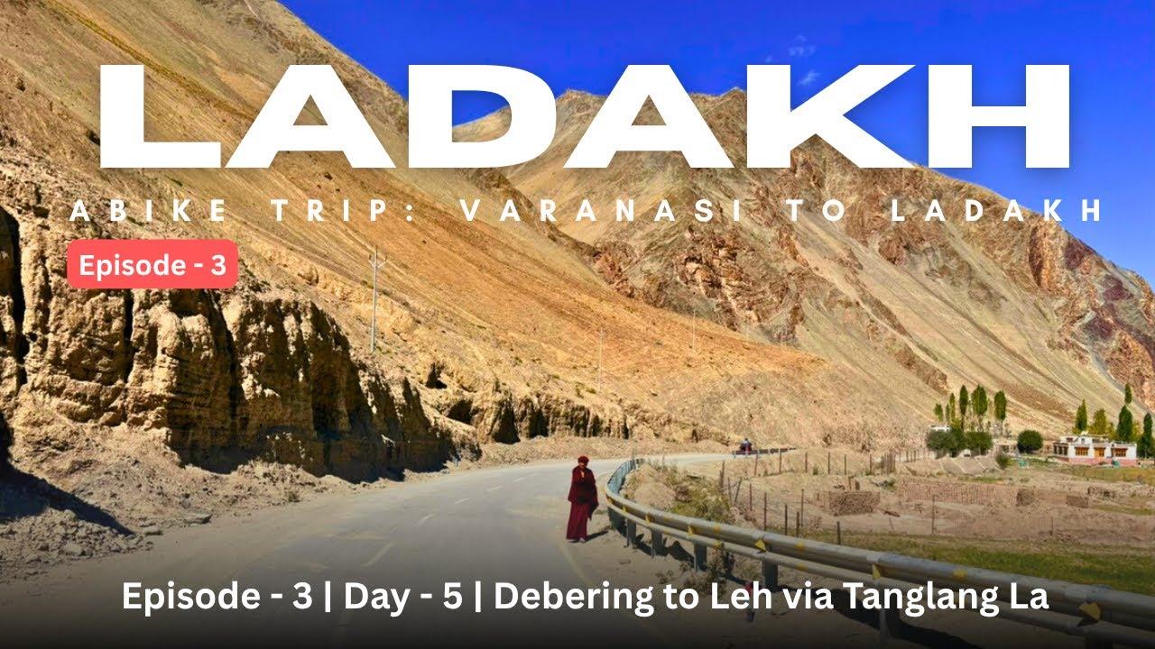 Varanasi to Ladakh | Bike Trip | Ep.3 | Day 5 | Debering to Leh via Tanglang La |