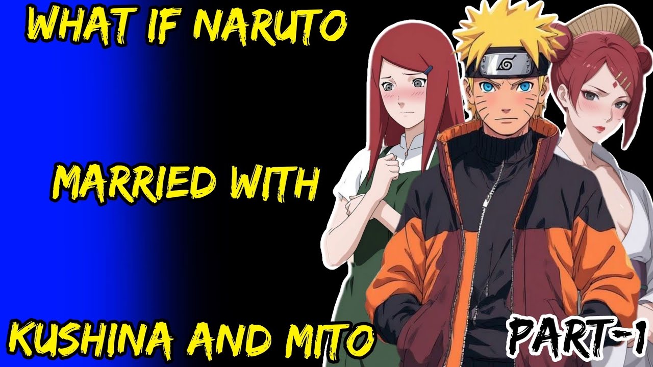 What If Naruto Married With Kushina And Mito Part/1@ShinobiNexus2.0 