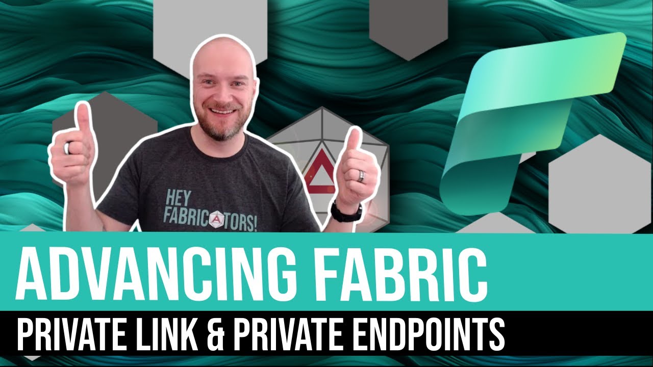 Advancing Fabric - Private Endpoints & Private Link