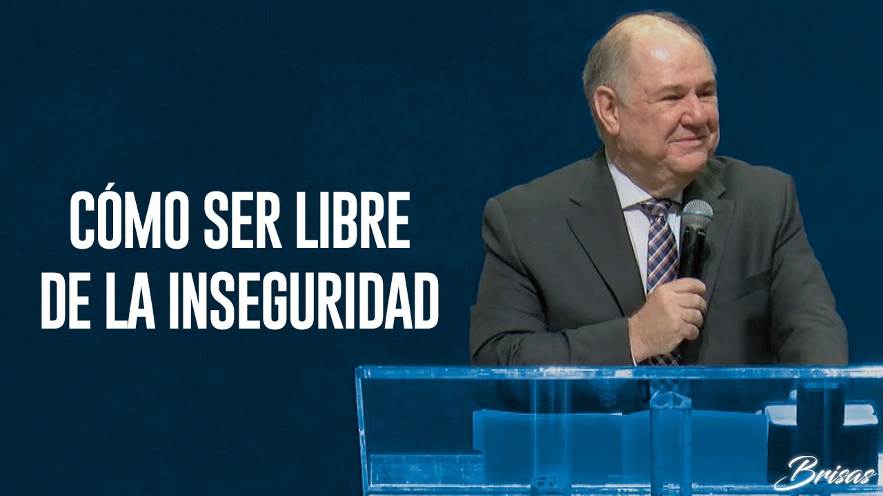 Cómo Ser Libre De La Inseguridad - Pastor Sergio Chapa