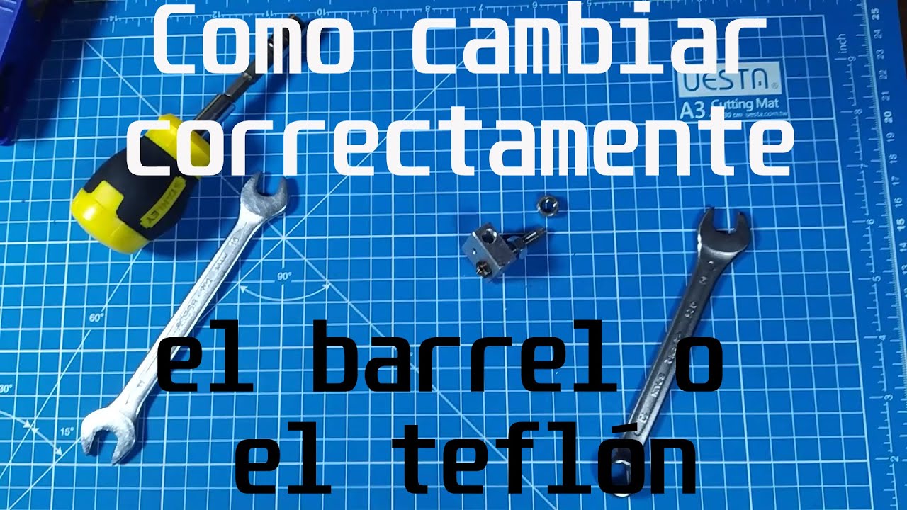 Cambio correcto de barrel o teflón