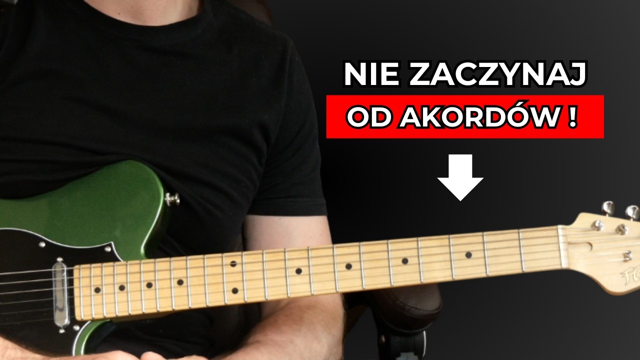 Nie zaczynaj gry na gitarze od akordów ! Zamiast tego zrób to...