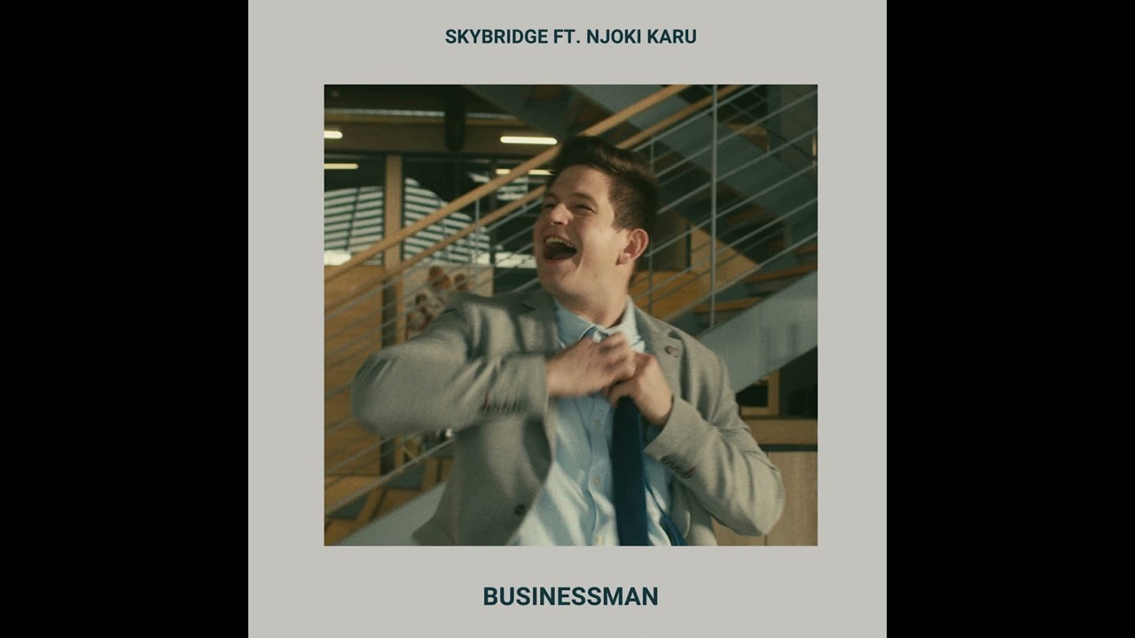 SkyBridge - Businessman (feat. Njoki Karu)