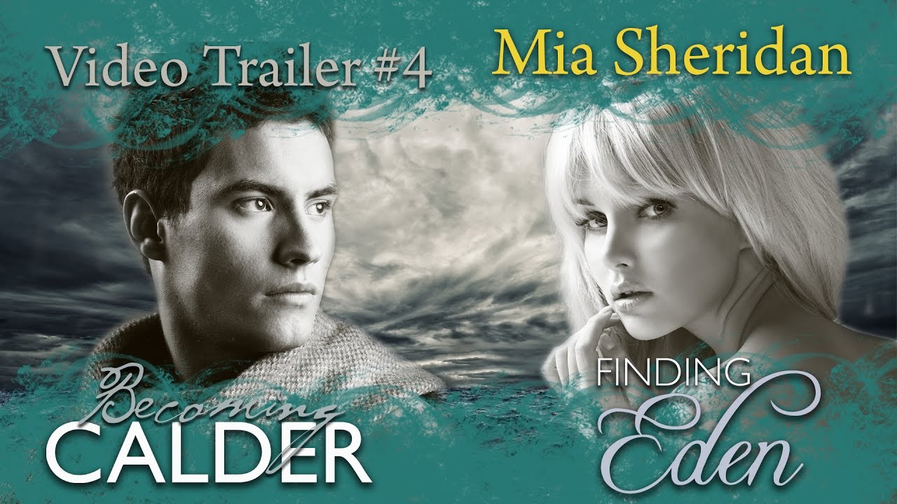 **Official** Becoming Calder & Finding Eden Video Trailer #4 — Mia Sheridan Media