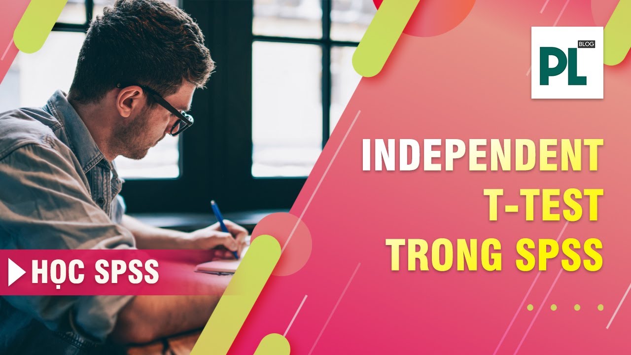 Kiểm định trung bình Independent Sample T-Test trên SPSS
