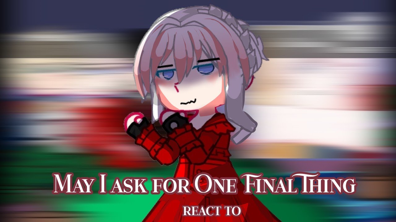 |2×|May I Ask for One Final Thing react to|READ WARNING|