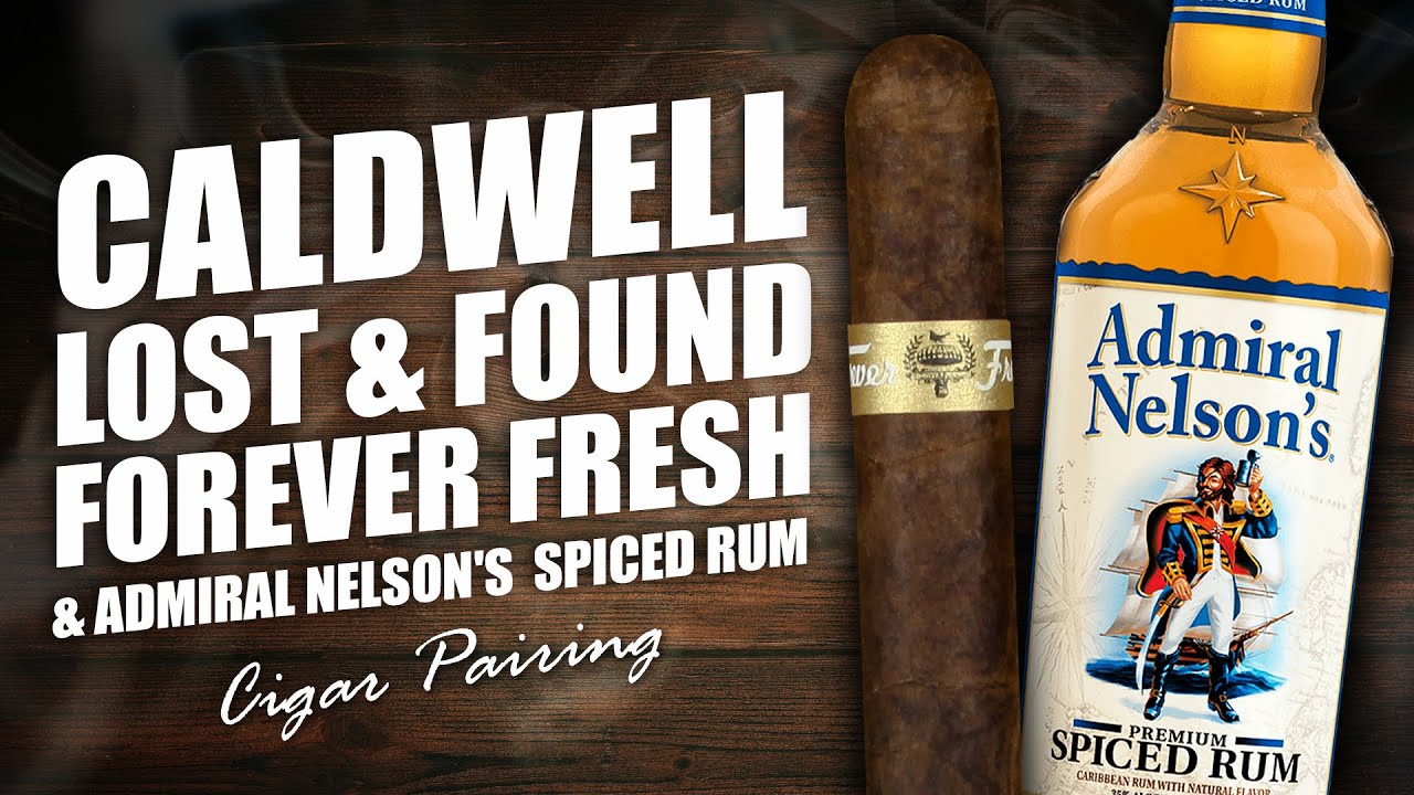 Caldwell Lost & Found Forever Fresh & Admiral Nelson's Spiced Rum | Cigar Pairing