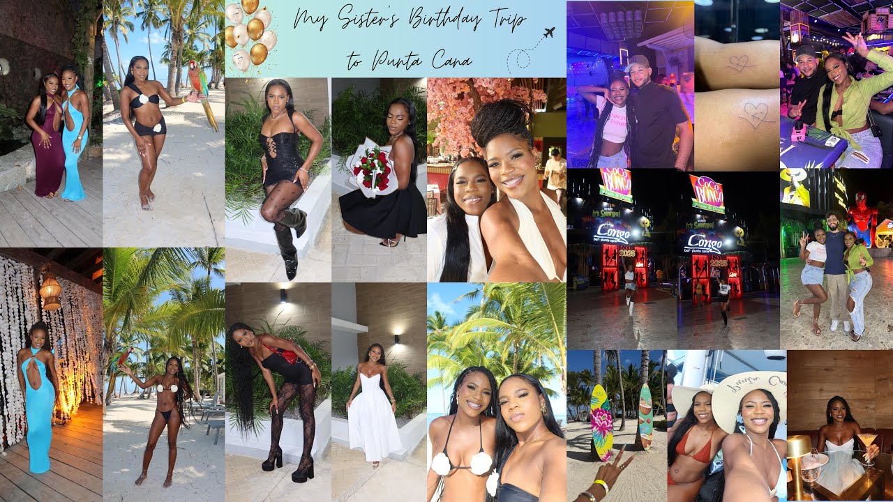 My Sister’s Birthday Trip in Punta Cana✈️🇩🇴