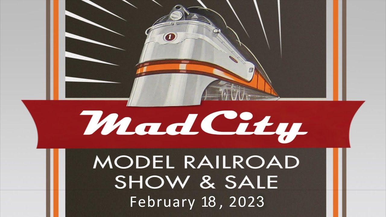 Mad City Model RR Show - Feb 18, 2023
