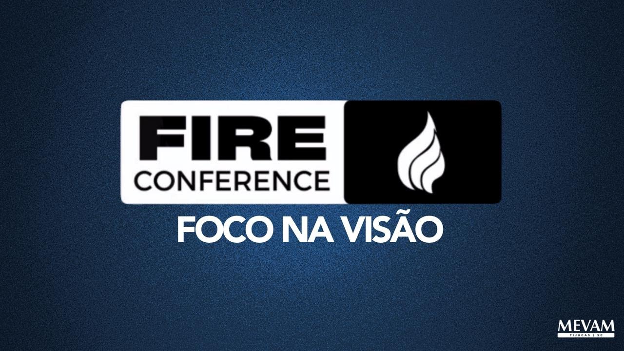 FIRE CONFERENCE Dia 04 (Noite) - Ap. Ulisses 16/02/2026- MEVAM TIJUCAS -  SC