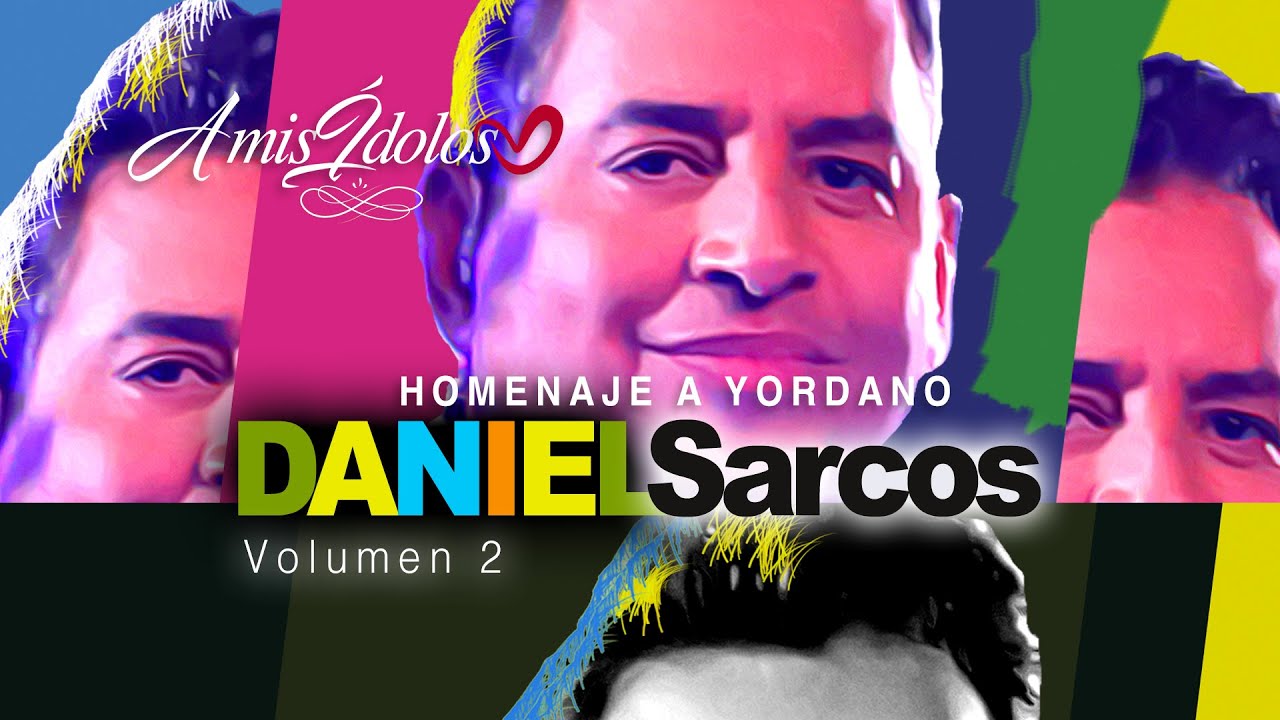 Daniel Sarcos / Homenaje a Yordano / A mis &iacute;dolos volumen 2