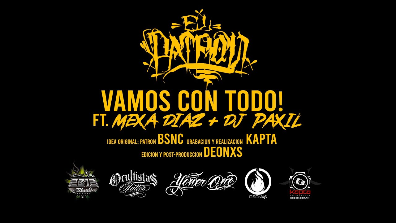 Vamos Con Todo! El Patrón feat mexa Díaz & dj paxil