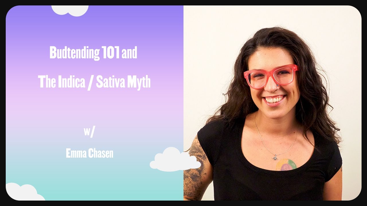 Emma Chasen - Budtending 101 and the Indica Sativa Myth