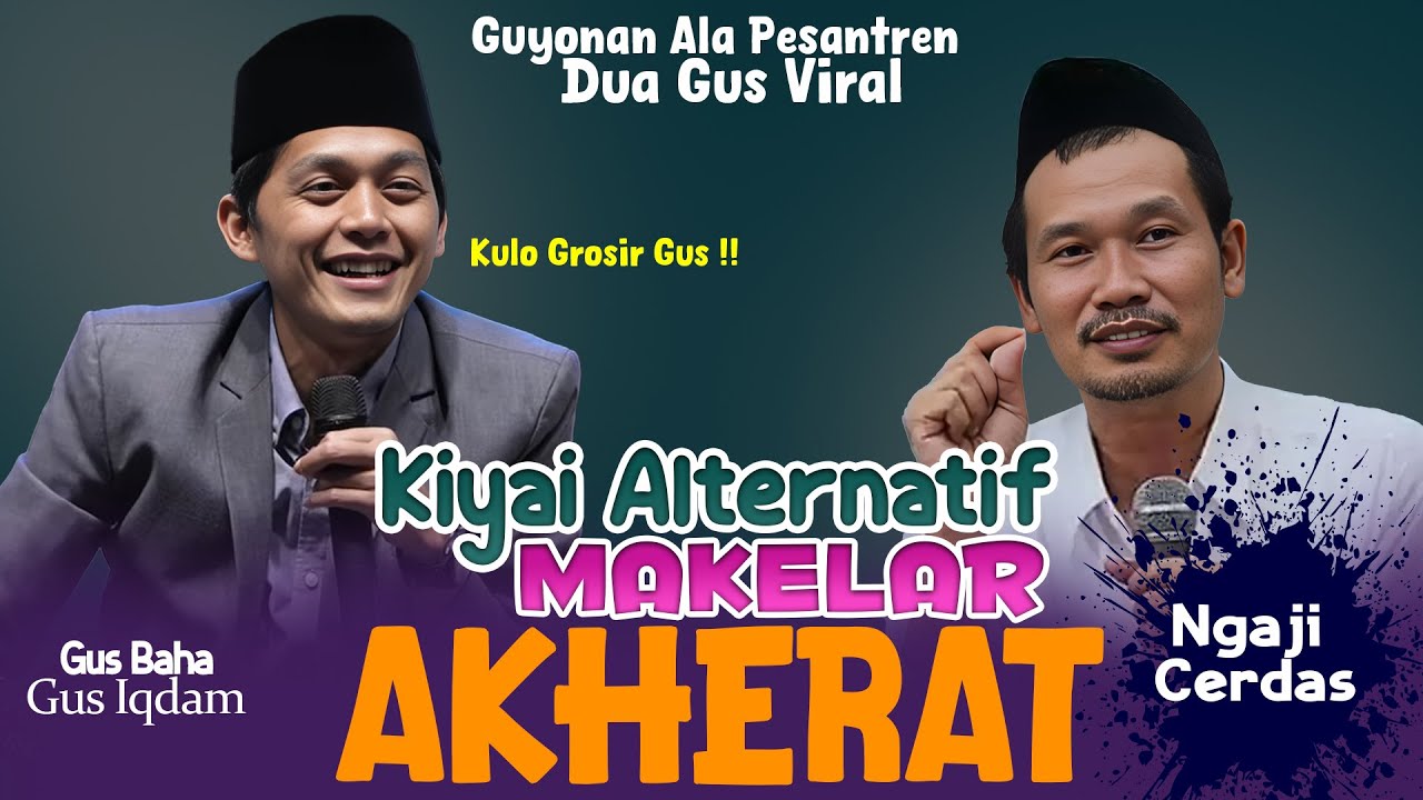 NGAJI CERDAS ‼️ GUYONAN ALA PESANTREN DUA GUS VIRAL || GUS BAHA & GUS IQDAM