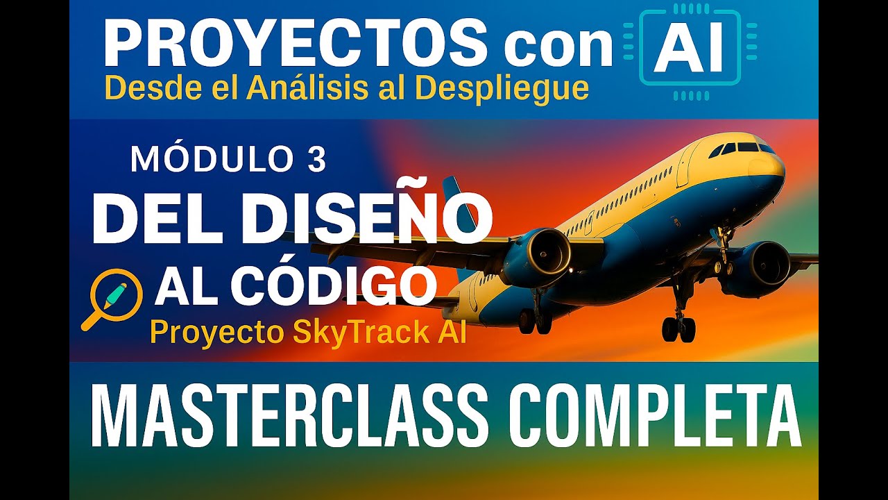 Proyectos con AI | Desde el Análisis al Despliegue | Módulo 3 | DEL DISEÑO AL CÓDIGO