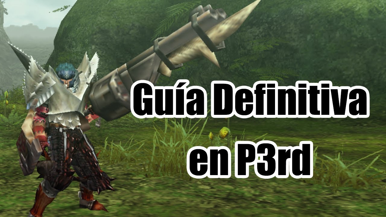Guía Definitiva de la Lanza Pistola en Monster Hunter P3rd.