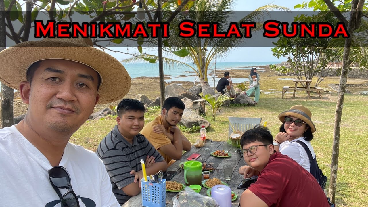 MENIKMATI KEBERSAMAAN  di Tepian Selat Sunda.