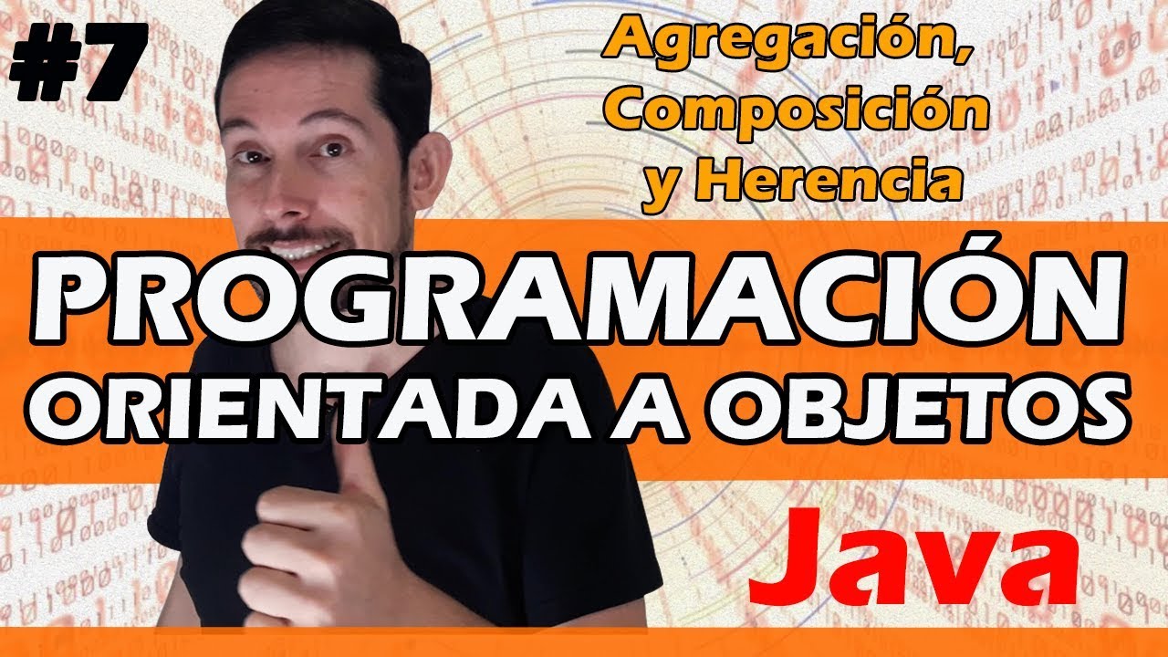 POO7 - Programación Orientada a Objetos en Java - Agregación, Composición y Herencia
