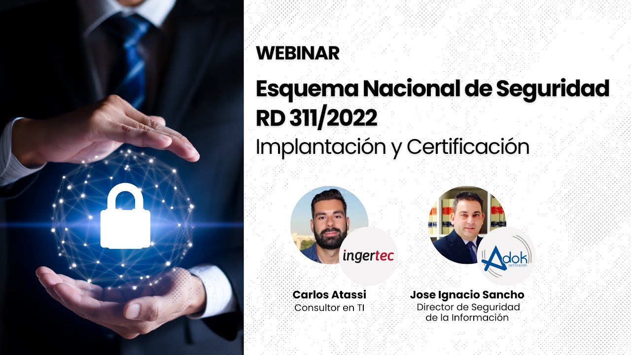 Webinar: Esquema Nacional de Seguridad RD 311/2022. Implantación y Certificación.