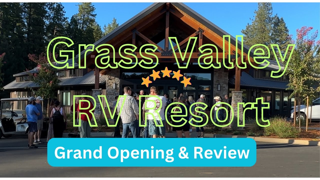 Gold Country - GRASS VALLEY RV RESORT GRAND OPENING  &  REVIEW IN-DEPTH