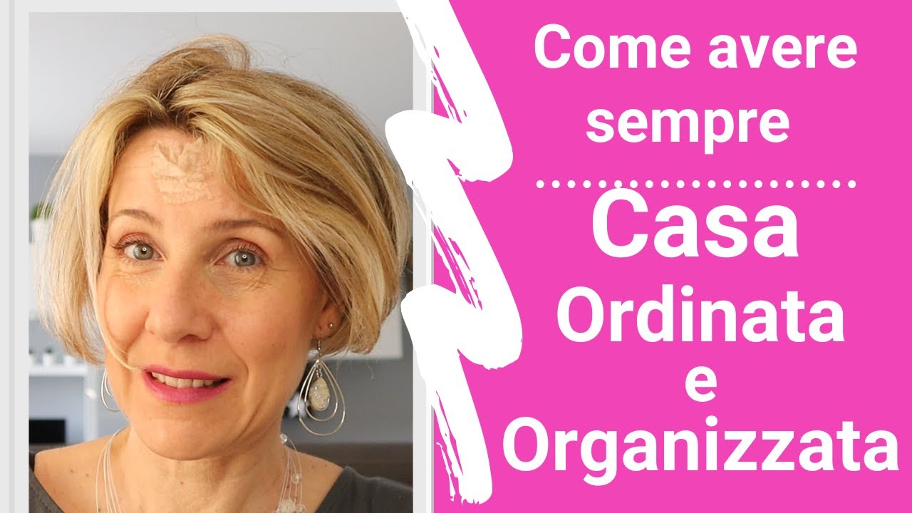 COME AVERE  sempre la CASA ORDINATA e ORGANIZZATA | Barbara Easy Life