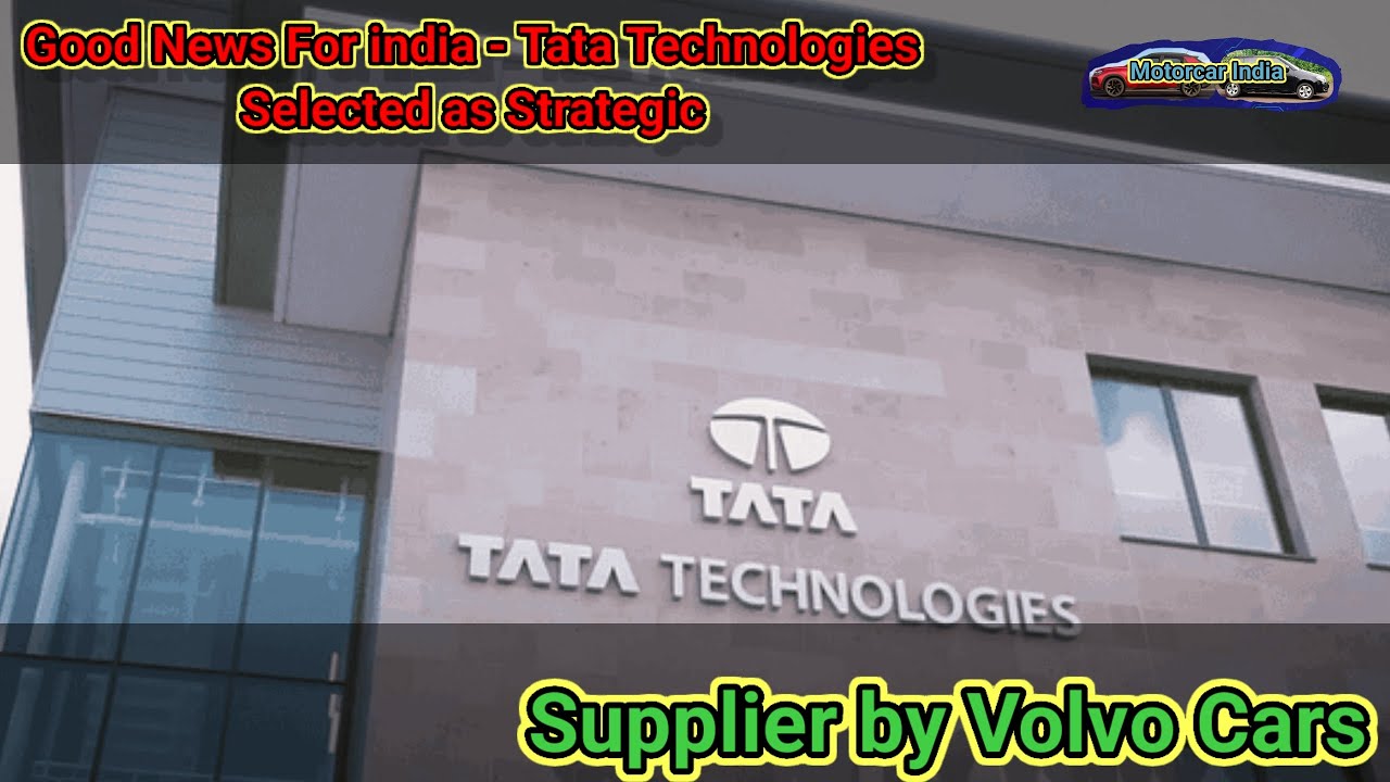 Good News For india - Tata Technologies Selected as Strategic Supplier by Volvo Cars #motorcarindia