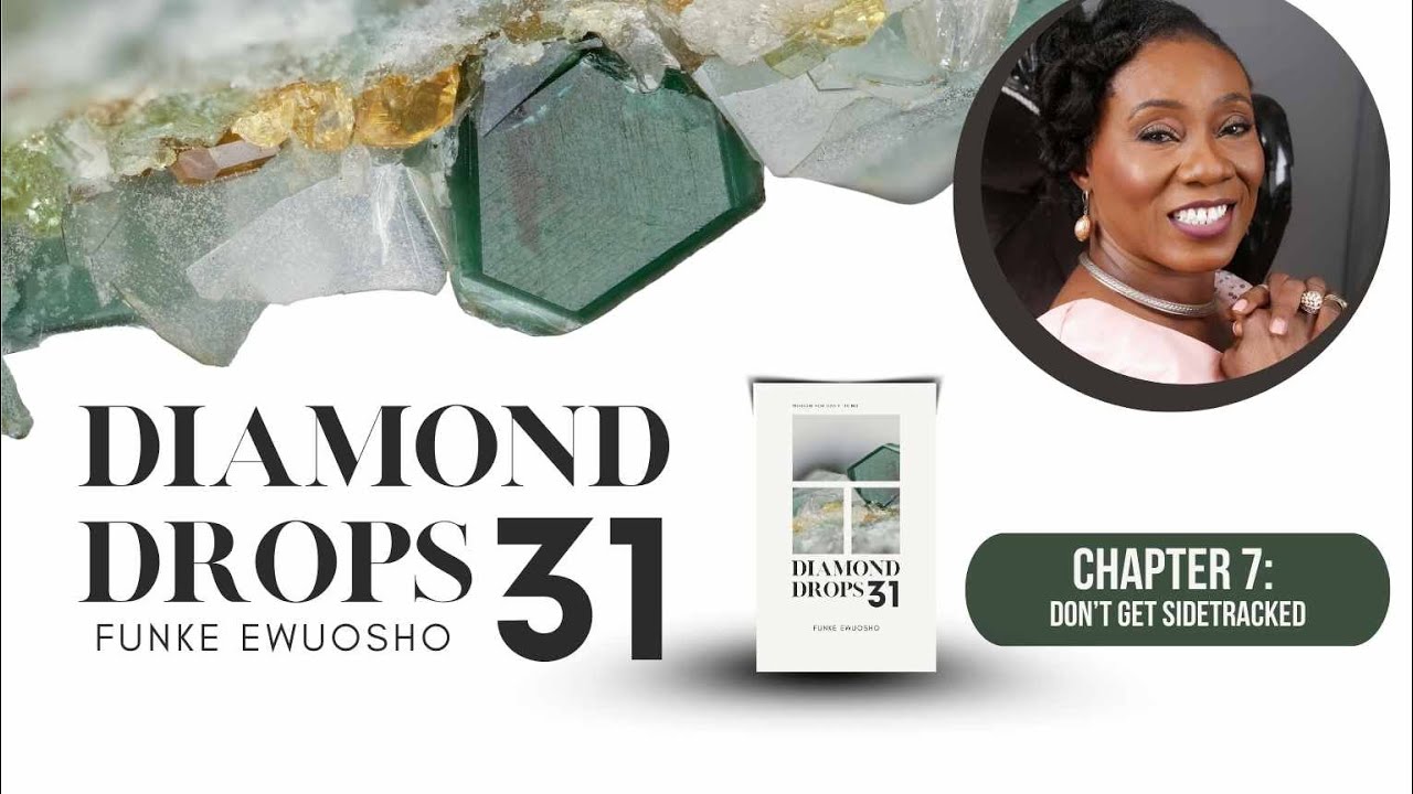 Chapter 7: Don't Get Sidetracked (Diamond Drops by Rev. Funke Ewuosho)