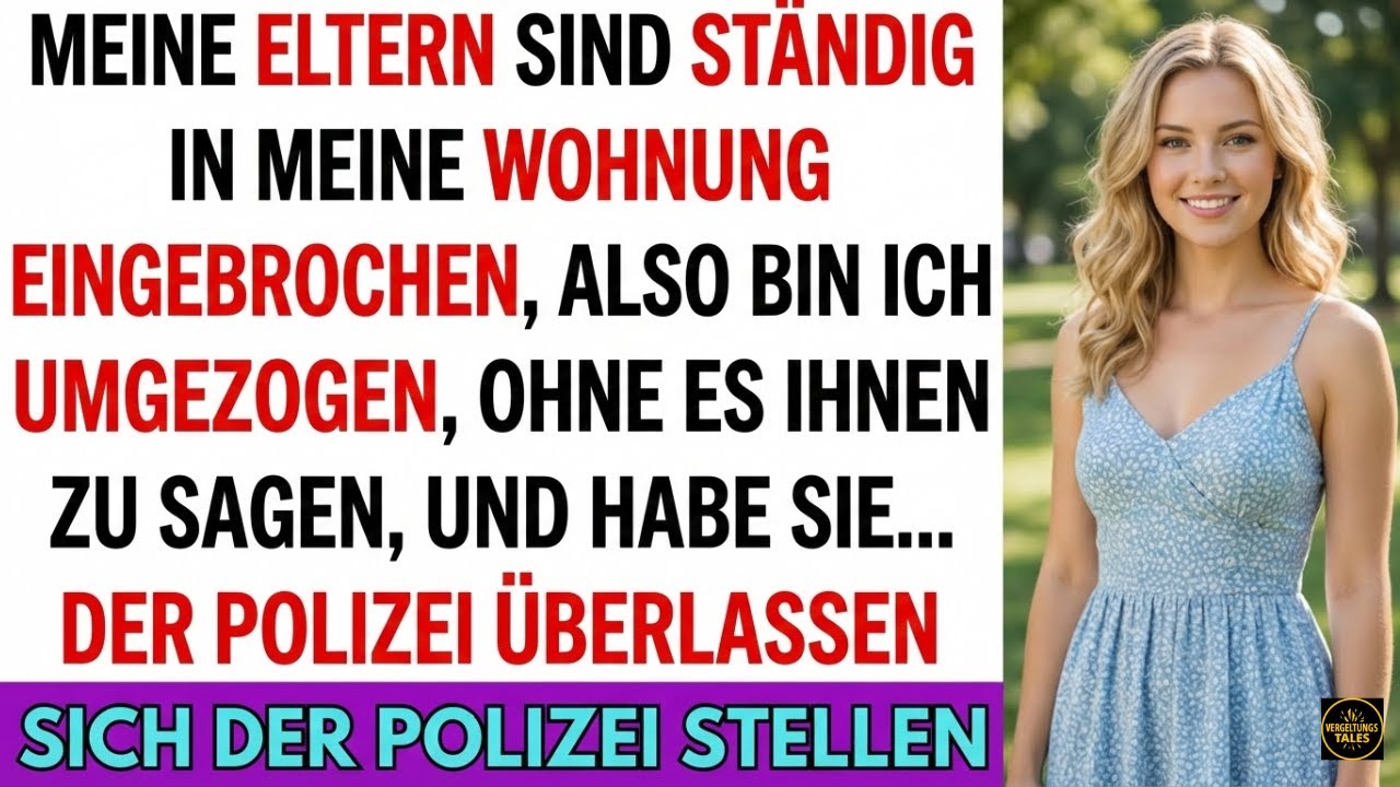 Meine Eltern brachen st&auml;ndig in meine Wohnung ein mein stiller Umzug lie&szlig; sie bei der Polizei landen