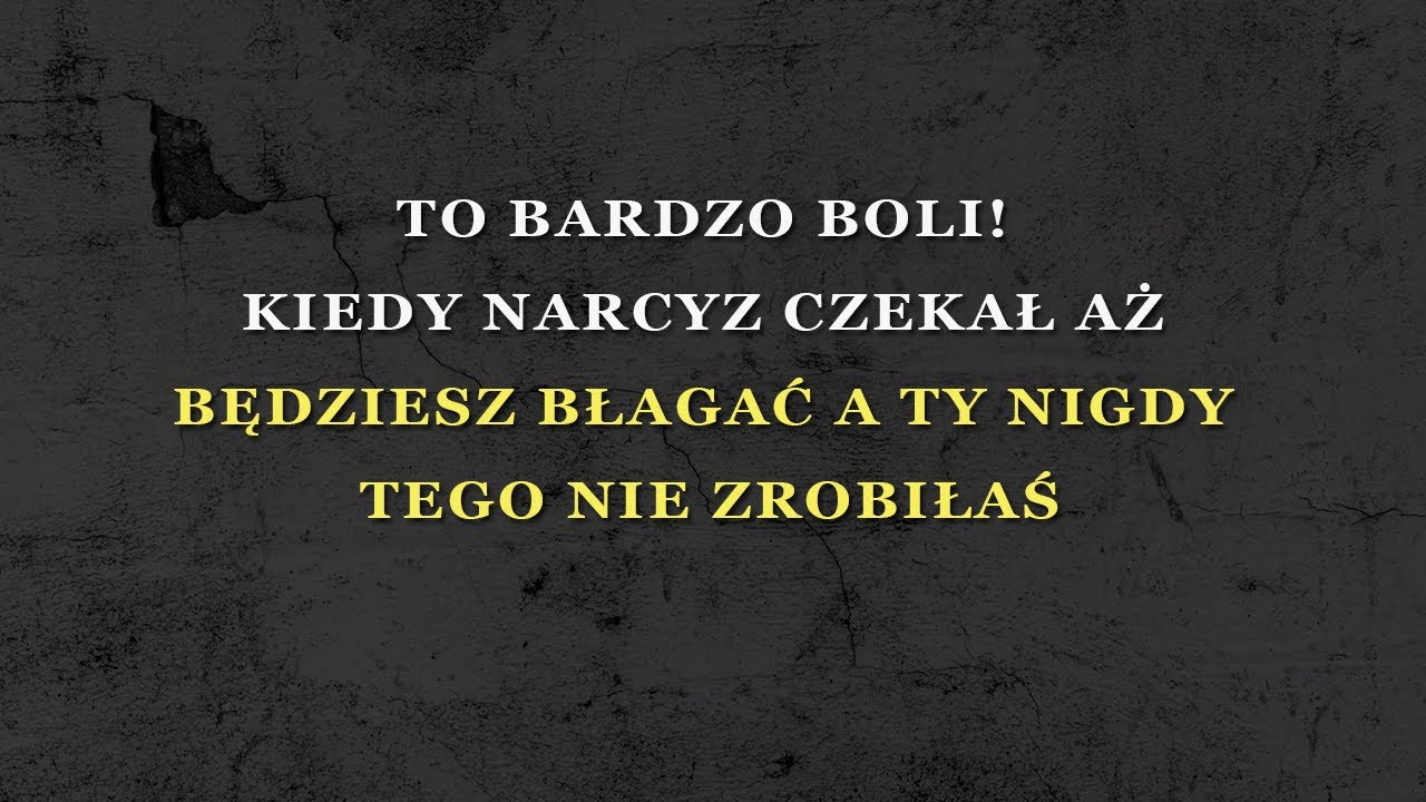 Gdy narcyz czekał, że będziesz błagać… a ty tego nigdy nie zrobiłeś