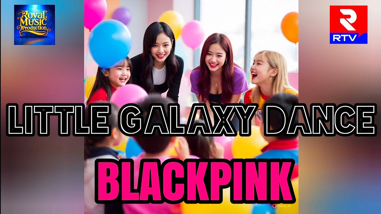 Little Galaxy Dance | BLACKPINK | K-pop | English Song | Royal Music Production 